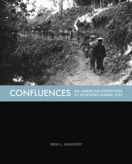 Confluences: An American Expedition to Northern Burma, 1935