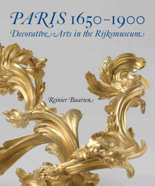 Paris 1650-1900: Decorative Arts in the Rijksmuseum