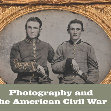 Photography and the American Civil War