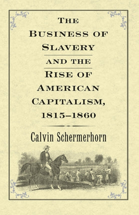 The Business of Slavery and the Rise of American