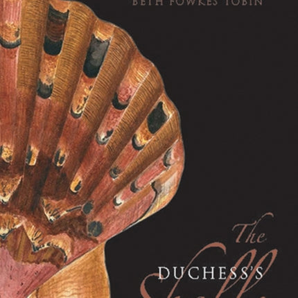 The Duchess's Shells: Natural History Collecting in the Age of Cook’s Voyages