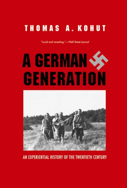 A German Generation: An Experiential History of the Twentieth Century