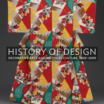 History of Design: Decorative Arts and Material Culture, 1400–2000