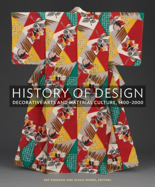 History of Design: Decorative Arts and Material Culture, 1400–2000