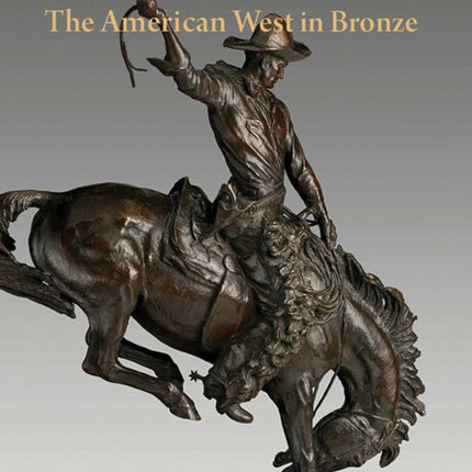 The American West in Bronze, 1850–1925