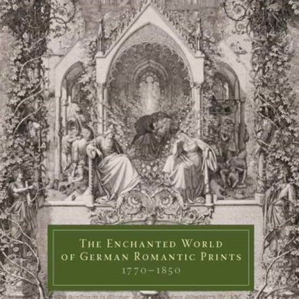 The Enchanted World of German Romantic Prints, 1770–1850