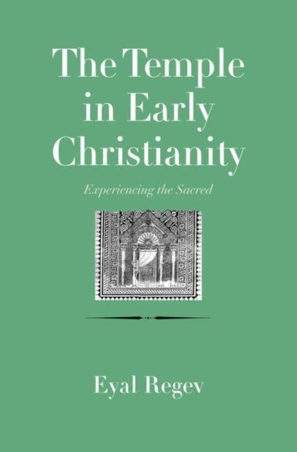 The Temple in Early Christianity: Experiencing the Sacred