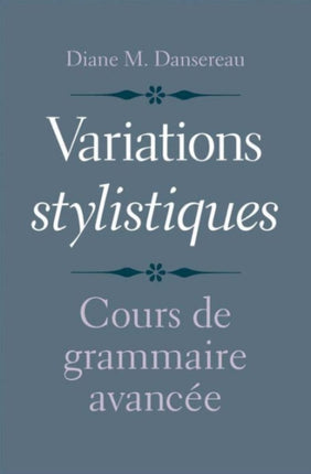 Variations stylistiques: Cours de grammaire avancée