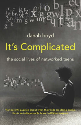 It's Complicated: The Social Lives of Networked Teens