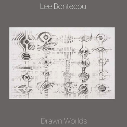 Lee Bontecou: Drawn Worlds