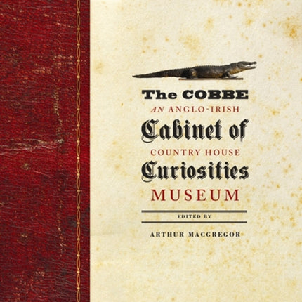 The Cobbe Cabinet of Curiosities: An Anglo-Irish Country House Museum