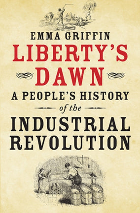 Liberty's Dawn: A People's History of the Industrial Revolution