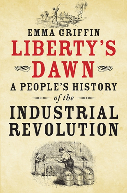 Liberty's Dawn: A People's History of the Industrial Revolution