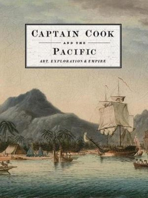 Captain Cook and the Pacific: Art, Exploration and Empire