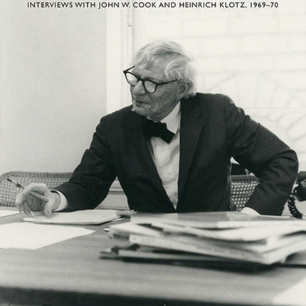 Louis I. Kahn in Conversation: Interviews with John W. Cook and Heinrich Klotz, 1969–70