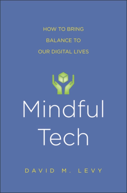 Mindful Tech: How to Bring Balance to Our Digital Lives