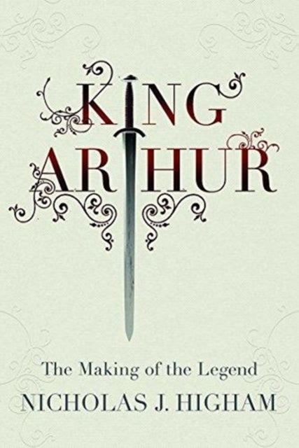 King Arthur: The Making of the Legend