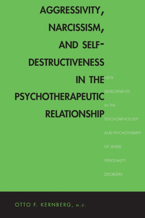 Aggressivity Narcissism and SelfDestructiveness in the Psychotherapeutic Relationship