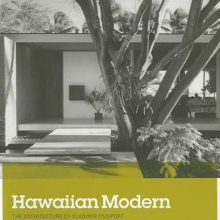 Hawaiian Modern: The Architecture of Vladimir Ossipoff