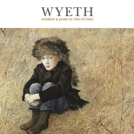 Wyeth: Andrew and Jamie in the Studio