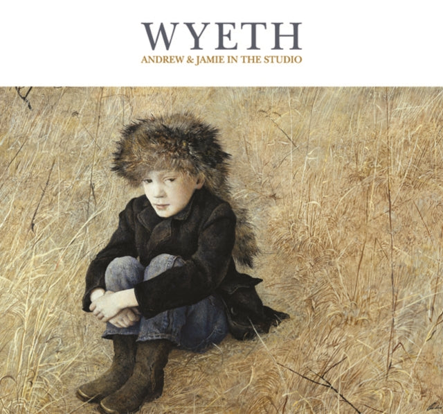 Wyeth: Andrew and Jamie in the Studio