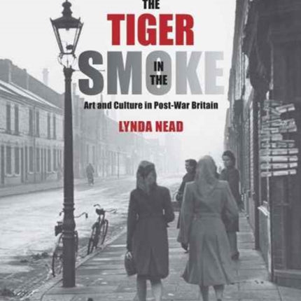 The Tiger in the Smoke: Art and Culture in Post-War Britain