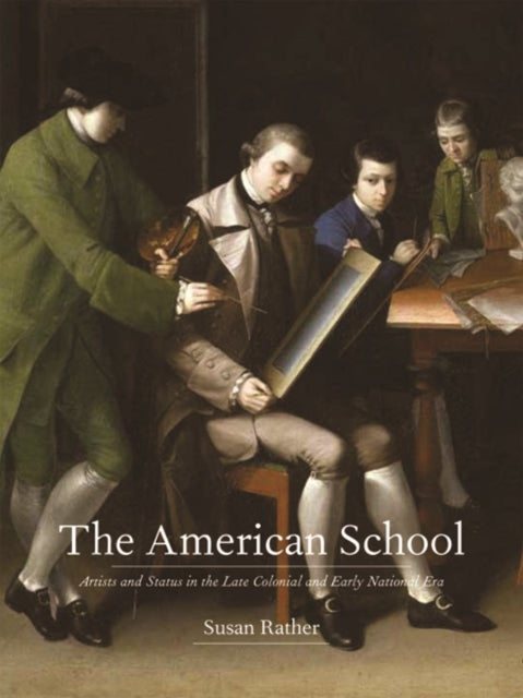 The American School: Artists and Status in the Late Colonial and Early National Era