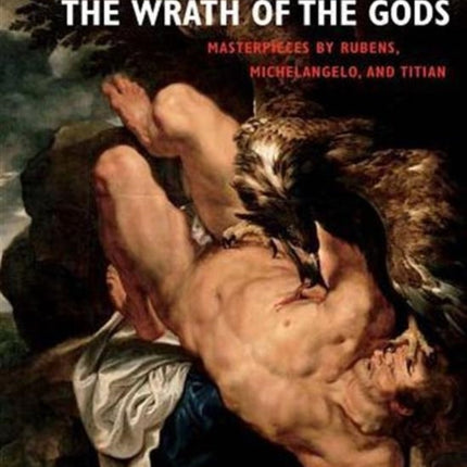 The Wrath of the Gods: Masterpieces by Rubens, Michelangelo, and Titian