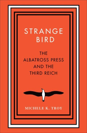 Strange Bird: The Albatross Press and the Third Reich