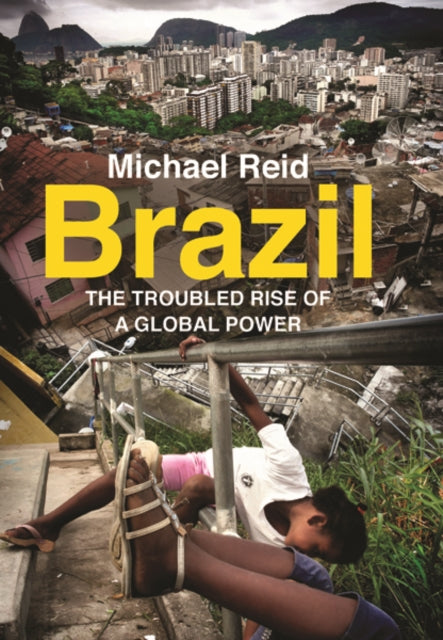 Brazil: The Troubled Rise of a Global Power