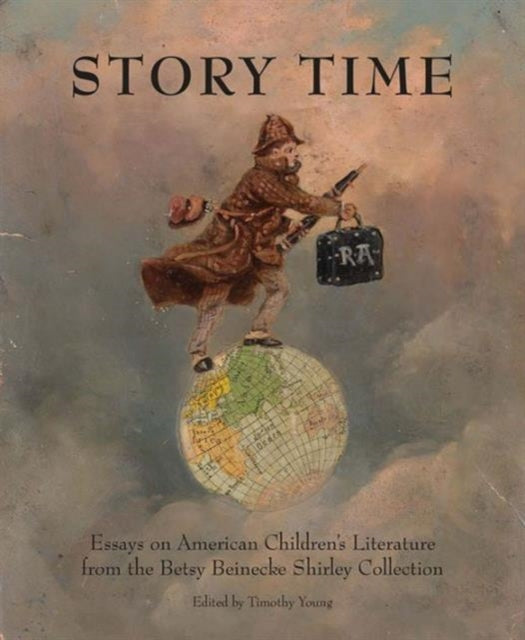 Story Time: Essays on the Betsy Beinecke Shirley Collection of American Children's Literature