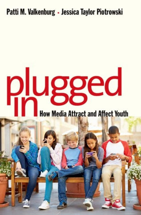 Plugged In: How Media Attract and Affect Youth