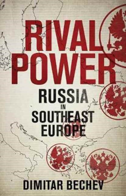 Rival Power: Russia in Southeast Europe