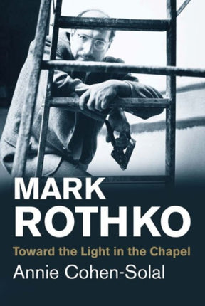 Mark Rothko: Toward the Light in the Chapel