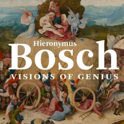 Hieronymus Bosch: Visions of Genius