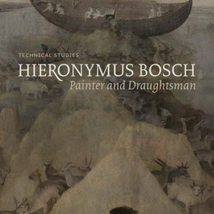 Hieronymus Bosch, Painter and Draughtsman: Technical Studies