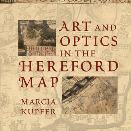 Art and Optics in the Hereford Map: An English Mappa Mundi, c. 1300