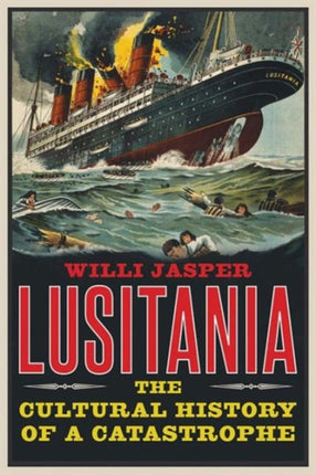 Lusitania: The Cultural History of a Catastrophe