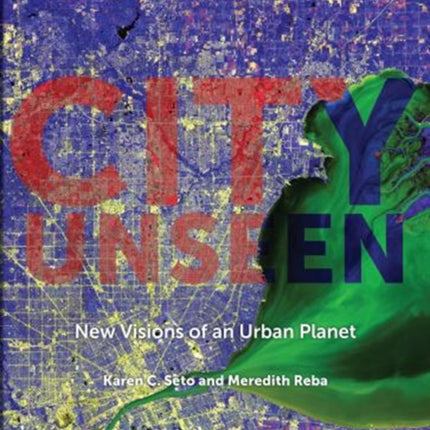 City Unseen: New Visions of an Urban Planet