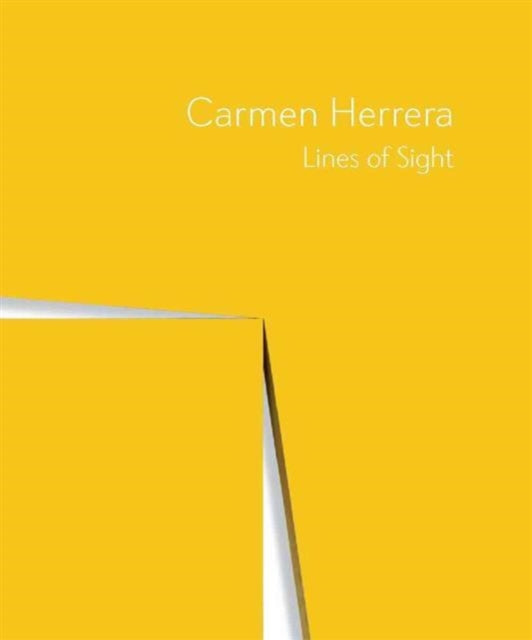 Carmen Herrera: Lines of Sight