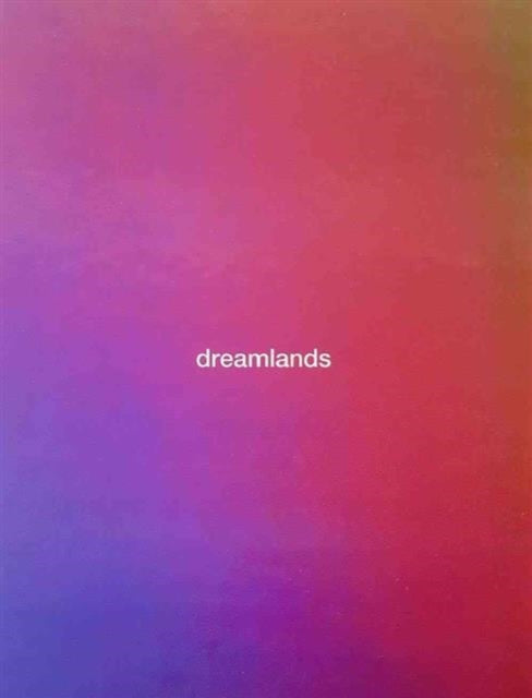 Dreamlands: Immersive Cinema and Art, 1905–2016