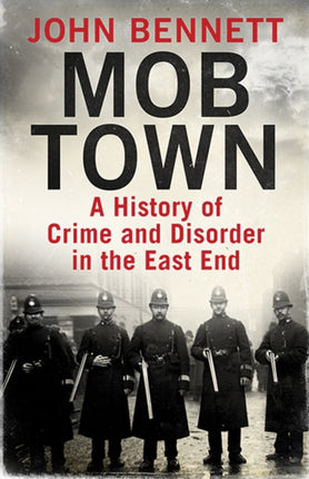 Mob Town: A History of Crime and Disorder in the East End