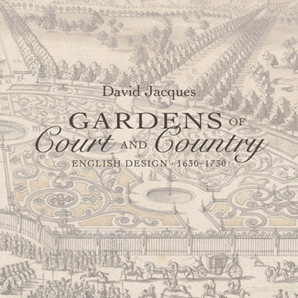 Gardens of Court and Country: English Design 1630-1730