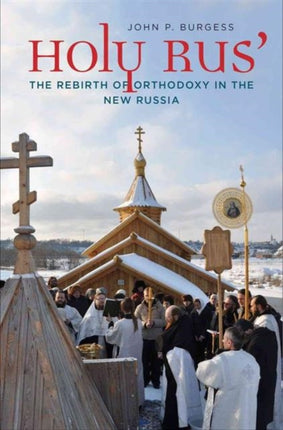 Holy Rus': The Rebirth of Orthodoxy in the New Russia