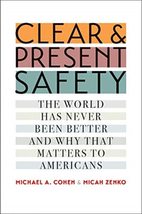 Clear and Present Safety The World Has Never Been