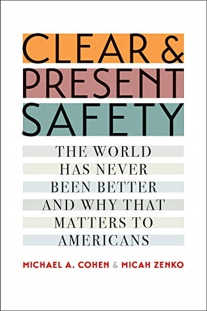 Clear and Present Safety The World Has Never Been