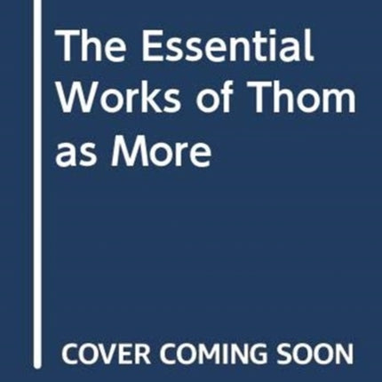 The Essential Works of Thomas More