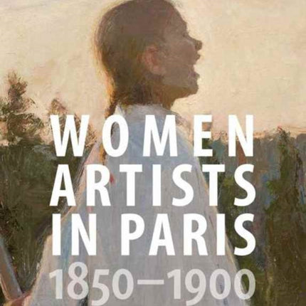 Women Artists in Paris, 1850-1900