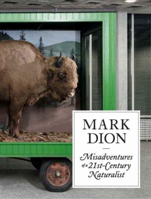 Mark Dion: Misadventures of a 21st-Century Naturalist