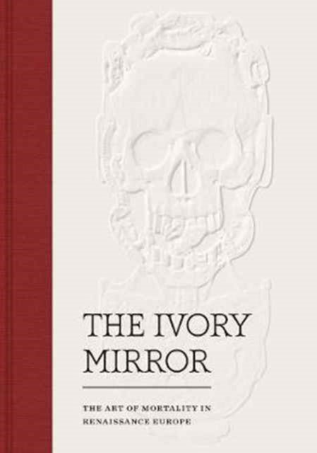 The Ivory Mirror: The Art of Mortality in Renaissance Europe